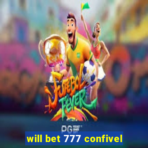 will bet 777 confivel